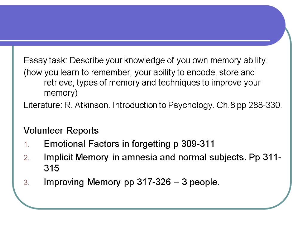 Essay task: Describe your knowledge of you own memory ability. (how you learn to